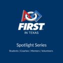 FIRST in Texas Spotlight Series
