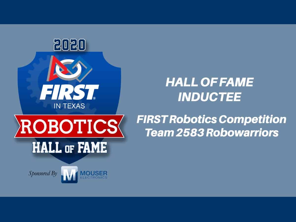FRC Team 2583 Robowarriors - 2020 FIRST in Texas Robotics Hall of Fame Inductee